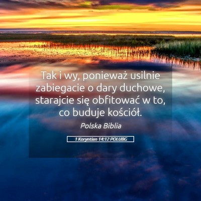 Picture 05 - 1 Koryntian 14:12 POLUBG - Tak i wy, ponieważ usilnie zabiegacie o dary - Bible Verse Picture