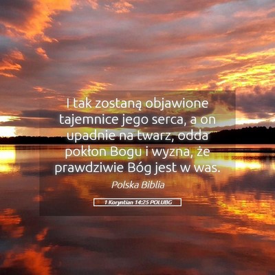 Picture 05 - 1 Koryntian 14:25 POLUBG - I tak zostaną objawione tajemnice jego serca, a - Bible Verse Picture