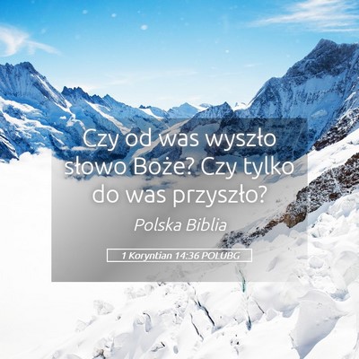 Picture 05 - 1 Koryntian 14:36 POLUBG - Czy od was wyszło słowo Boże? Czy tylko do was - Bible Verse Picture