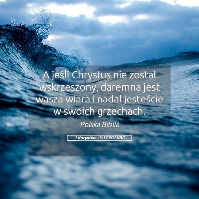 Picture 05 - 1 Koryntian 15:17 POLUBG - A jeśli Chrystus nie został wskrzeszony, - Bible Verse Picture