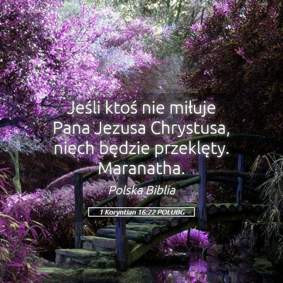 Picture 05 - 1 Koryntian 16:22 POLUBG - Jeśli ktoś nie miłuje Pana Jezusa Chrystusa, - Bible Verse Picture