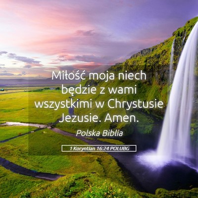 Picture 05 - 1 Koryntian 16:24 POLUBG - Miłość moja niech będzie z wami wszystkimi w - Bible Verse Picture