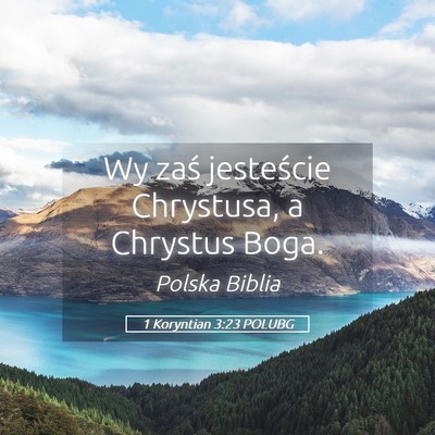 Picture 05 - 1 Koryntian 3:23 POLUBG - Wy zaś jesteście Chrystusa, a Chrystus - Bible Verse Picture
