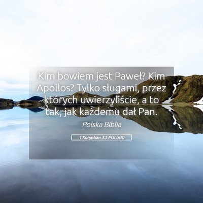 Picture 05 - 1 Koryntian 3:5 POLUBG - Kim bowiem jest Paweł? Kim Apollos? Tylko - Bible Verse Picture