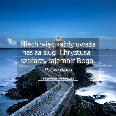 Picture 05 - 1 Koryntian 4:1 POLUBG - Niech więc każdy uważa nas za sługi Chrystusa - Bible Verse Picture