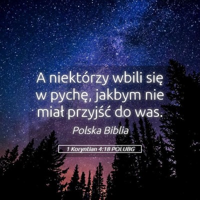 Picture 05 - 1 Koryntian 4:18 POLUBG - A niektórzy wbili się w pychę, jakbym nie - Bible Verse Picture