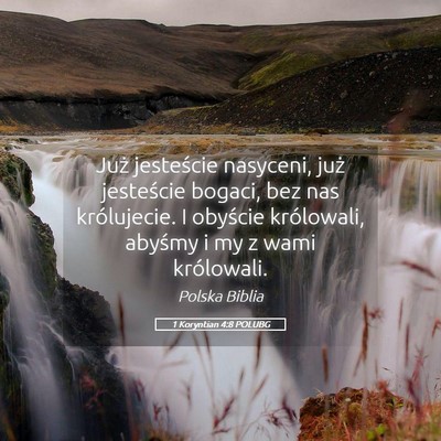 Picture 05 - 1 Koryntian 4:8 POLUBG - Już jesteście nasyceni, już jesteście bogaci, - Bible Verse Picture