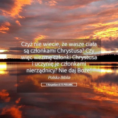 Picture 05 - 1 Koryntian 6:15 POLUBG - Czyż nie wiecie, że wasze ciała są członkami - Bible Verse Picture