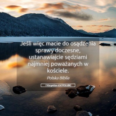 Picture 05 - 1 Koryntian 6:4 POLUBG - Jeśli więc macie do osądzenia sprawy doczesne, - Bible Verse Picture