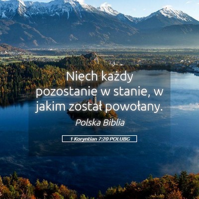 Picture 05 - 1 Koryntian 7:20 POLUBG - Niech każdy pozostanie w stanie, w jakim został - Bible Verse Picture