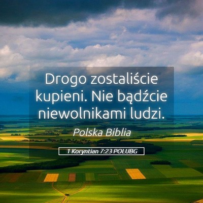 Picture 05 - 1 Koryntian 7:23 POLUBG - Drogo zostaliście kupieni. Nie bądźcie - Bible Verse Picture