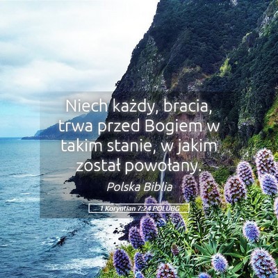 Picture 05 - 1 Koryntian 7:24 POLUBG - Niech każdy, bracia, trwa przed Bogiem w takim - Bible Verse Picture