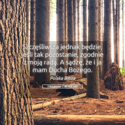 Picture 05 - 1 Koryntian 7:40 POLUBG - Szczęśliwsza jednak będzie, jeśli tak - Bible Verse Picture