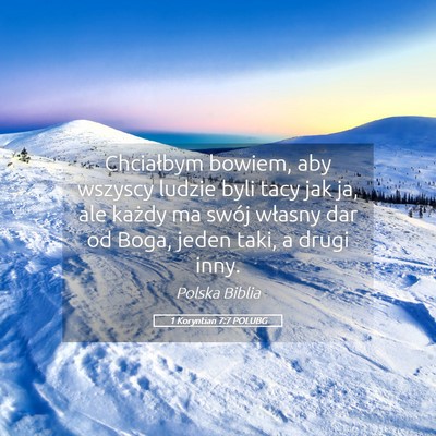 Picture 05 - 1 Koryntian 7:7 POLUBG - Chciałbym bowiem, aby wszyscy ludzie byli tacy - Bible Verse Picture