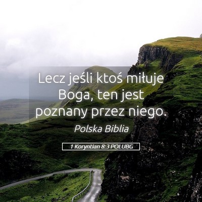 Picture 05 - 1 Koryntian 8:3 POLUBG - Lecz jeśli ktoś miłuje Boga, ten jest poznany - Bible Verse Picture