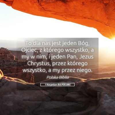 Picture 05 - 1 Koryntian 8:6 POLUBG - To dla nas jest jeden Bóg, Ojciec, z którego - Bible Verse Picture