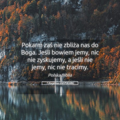 Picture 05 - 1 Koryntian 8:8 POLUBG - Pokarm zaś nie zbliża nas do Boga. Jeśli - Bible Verse Picture