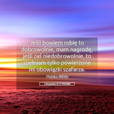 Picture 05 - 1 Koryntian 9:17 POLUBG - Jeśli bowiem robię to dobrowolnie, mam - Bible Verse Picture