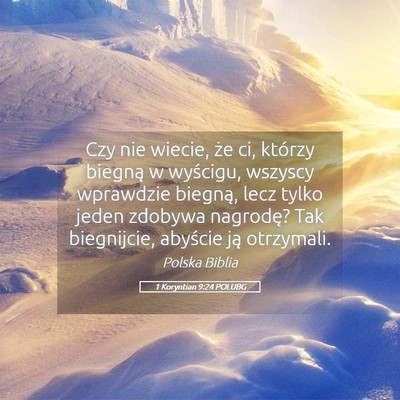 Picture 05 - 1 Koryntian 9:24 POLUBG - Czy nie wiecie, że ci, którzy biegną w - Bible Verse Picture