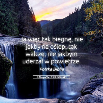 Picture 05 - 1 Koryntian 9:26 POLUBG - Ja więc tak biegnę, nie jakby na oślep, tak - Bible Verse Picture