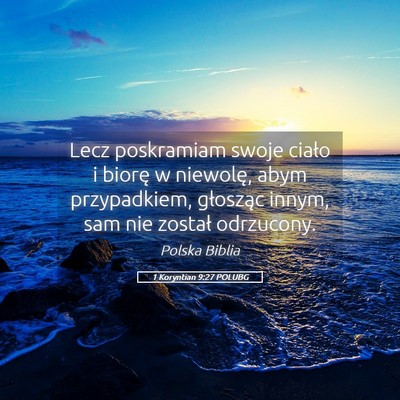 Picture 05 - 1 Koryntian 9:27 POLUBG - Lecz poskramiam swoje ciało i biorę w niewolę, - Bible Verse Picture
