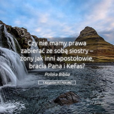 Picture 05 - 1 Koryntian 9:5 POLUBG - Czy nie mamy prawa zabierać ze sobą siostry – - Bible Verse Picture