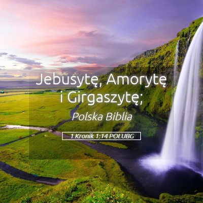 Picture 05 - 1 Kronik 1:14 POLUBG - Jebusytę, Amorytę i - Bible Verse Picture