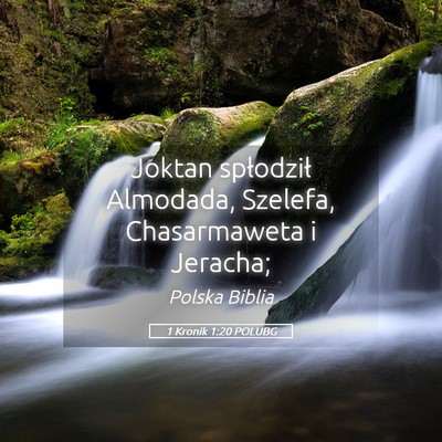 Picture 05 - 1 Kronik 1:20 POLUBG - Joktan spłodził Almodada, Szelefa, Chasarmaweta - Bible Verse Picture
