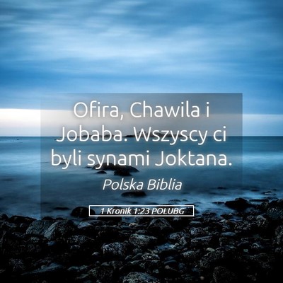 Picture 05 - 1 Kronik 1:23 POLUBG - Ofira, Chawila i Jobaba. Wszyscy ci byli synami - Bible Verse Picture