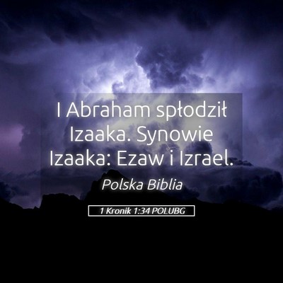 Picture 05 - 1 Kronik 1:34 POLUBG - I Abraham spłodził Izaaka. Synowie Izaaka: Ezaw - Bible Verse Picture