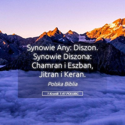 Picture 05 - 1 Kronik 1:41 POLUBG - Synowie Any: Diszon. Synowie Diszona: Chamran i - Bible Verse Picture