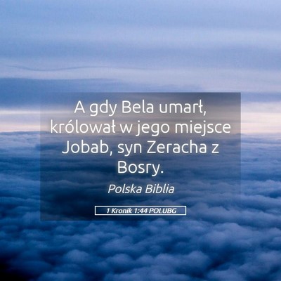 Picture 05 - 1 Kronik 1:44 POLUBG - A gdy Bela umarł, królował w jego miejsce - Bible Verse Picture