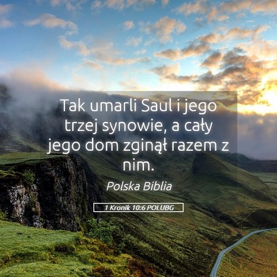 Picture 05 - 1 Kronik 10:6 POLUBG - Tak umarli Saul i jego trzej synowie, a cały - Bible Verse Picture