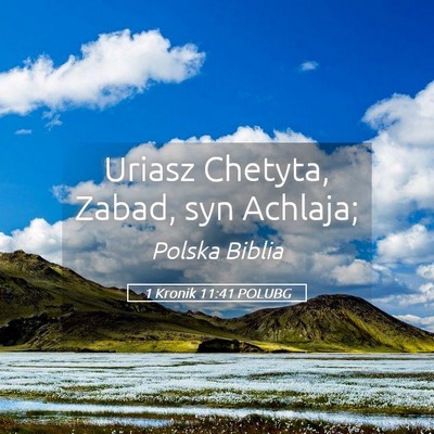 Picture 05 - 1 Kronik 11:41 POLUBG - Uriasz Chetyta, Zabad, syn - Bible Verse Picture