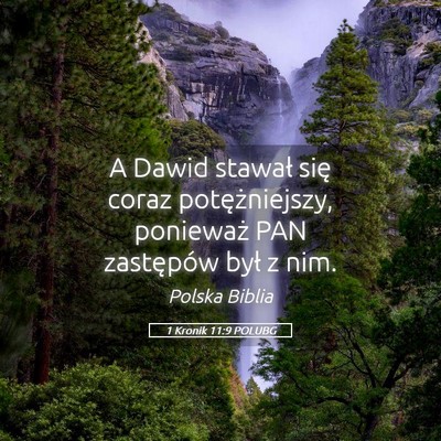 Picture 05 - 1 Kronik 11:9 POLUBG - A Dawid stawał się coraz potężniejszy, - Bible Verse Picture