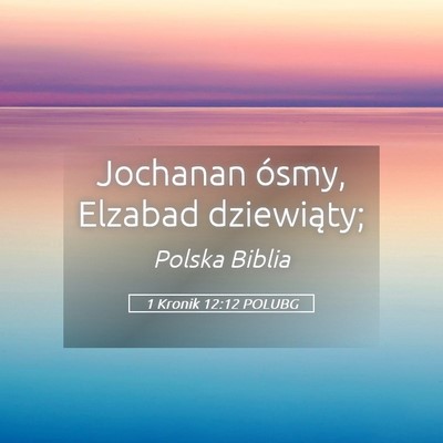 Picture 05 - 1 Kronik 12:12 POLUBG - Jochanan ósmy, Elzabad - Bible Verse Picture