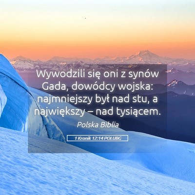 Picture 05 - 1 Kronik 12:14 POLUBG - Wywodzili się oni z synów Gada, dowódcy - Bible Verse Picture