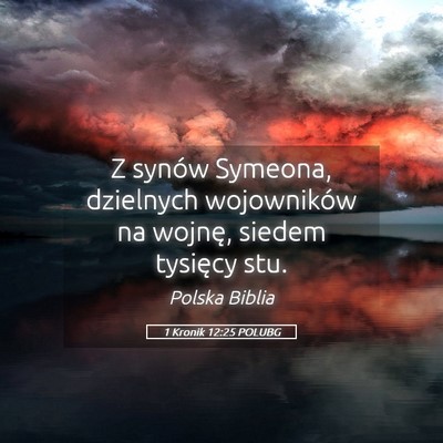 Picture 05 - 1 Kronik 12:25 POLUBG - Z synów Symeona, dzielnych wojowników na - Bible Verse Picture