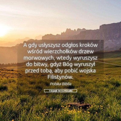 Picture 05 - 1 Kronik 14:15 POLUBG - A gdy usłyszysz odgłos kroków wśród - Bible Verse Picture