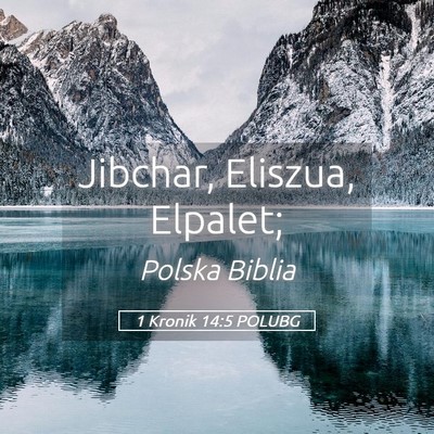 Picture 05 - 1 Kronik 14:5 POLUBG - Jibchar, Eliszua, - Bible Verse Picture