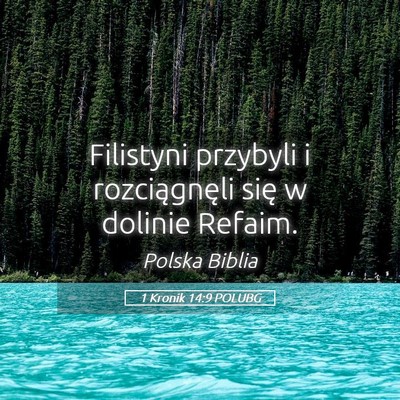 Picture 05 - 1 Kronik 14:9 POLUBG - Filistyni przybyli i rozciągnęli się w dolinie - Bible Verse Picture