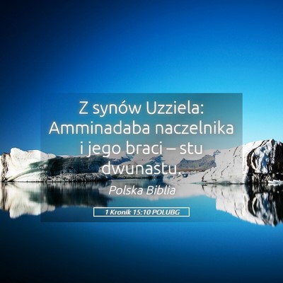 Picture 05 - 1 Kronik 15:10 POLUBG - Z synów Uzziela: Amminadaba naczelnika i jego - Bible Verse Picture