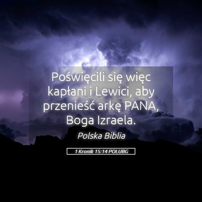 Picture 05 - 1 Kronik 15:14 POLUBG - Poświęcili się więc kapłani i Lewici, aby - Bible Verse Picture