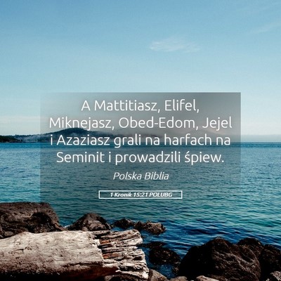 Picture 05 - 1 Kronik 15:21 POLUBG - A Mattitiasz, Elifel, Miknejasz, Obed-Edom, Jejel - Bible Verse Picture