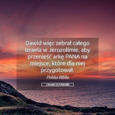 Picture 05 - 1 Kronik 15:3 POLUBG - Dawid więc zebrał całego Izraela w - Bible Verse Picture