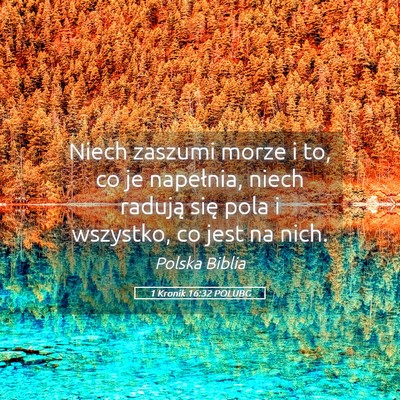 Picture 05 - 1 Kronik 16:32 POLUBG - Niech zaszumi morze i to, co je napełnia, niech - Bible Verse Picture