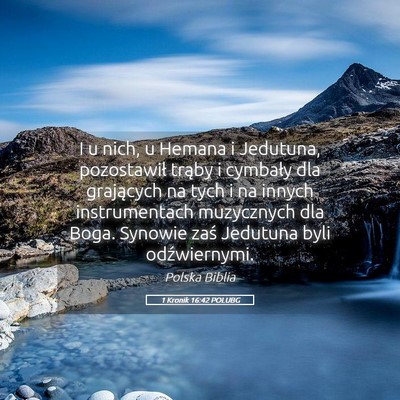 Picture 05 - 1 Kronik 16:42 POLUBG - I u nich, u Hemana i Jedutuna, pozostawił trąby - Bible Verse Picture