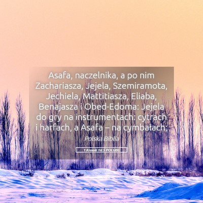 Picture 05 - 1 Kronik 16:5 POLUBG - Asafa, naczelnika, a po nim Zachariasza, Jejela, - Bible Verse Picture