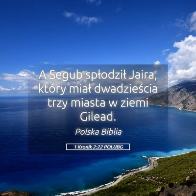 Picture 05 - 1 Kronik 2:22 POLUBG - A Segub spłodził Jaira, który miał - Bible Verse Picture