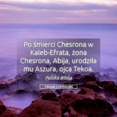 Picture 05 - 1 Kronik 2:24 POLUBG - Po śmierci Chesrona w Kaleb-Efrata, żona - Bible Verse Picture